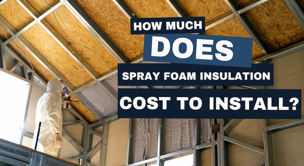 How Much Does Spray Foam Insulation Cost? - 2023
