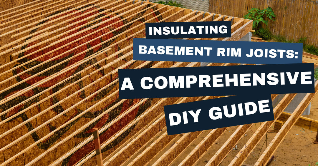 Insulating Basement Rim Joists: A Comprehensive DIY Guide